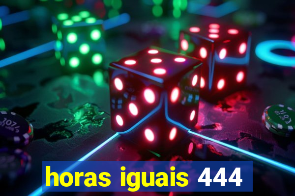 horas iguais 444